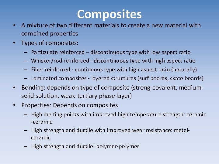 Composites • A mixture of two different materials to create a new material with