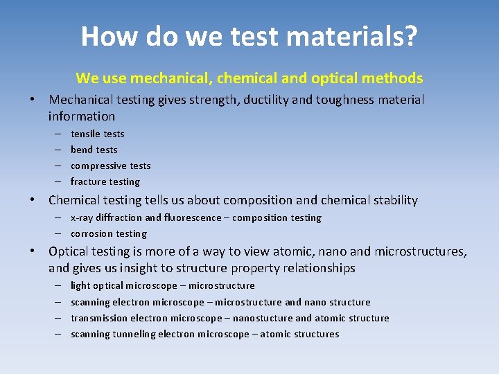How do we test materials? We use mechanical, chemical and optical methods • Mechanical