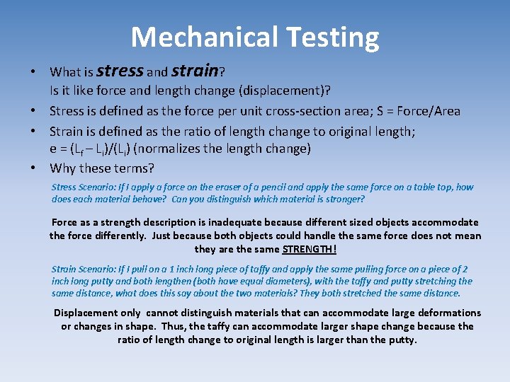 Mechanical Testing • What is stress and strain? Is it like force and length