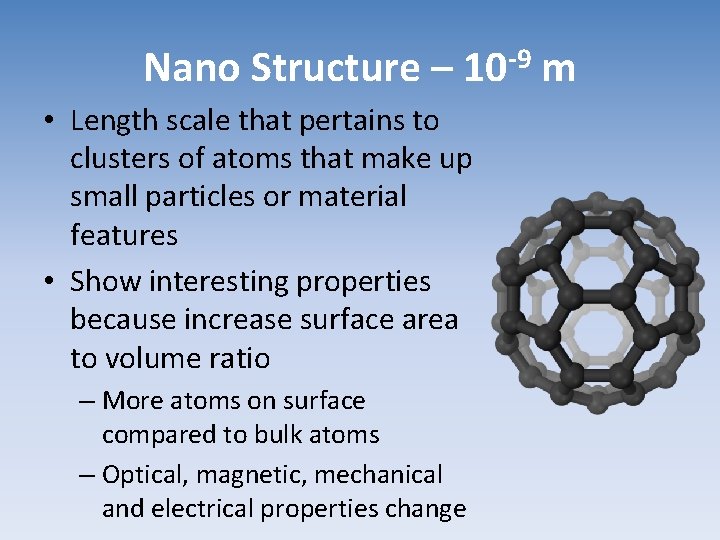 Nano Structure – 10 -9 m • Length scale that pertains to clusters of