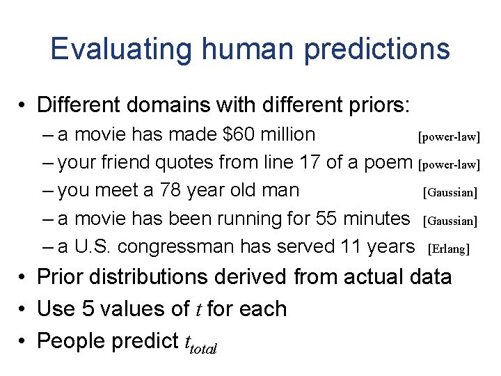 Evaluating human predictions • Different domains with different priors: – a movie has made