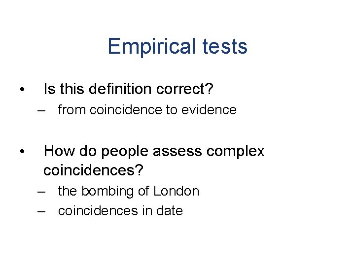 Empirical tests • Is this definition correct? – from coincidence to evidence • How