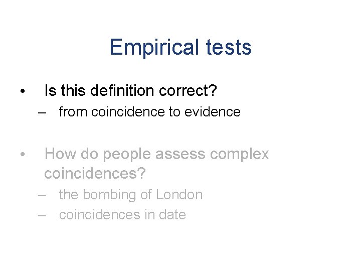 Empirical tests • Is this definition correct? – from coincidence to evidence • How