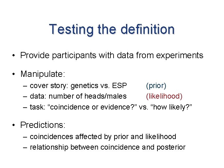 Testing the definition • Provide participants with data from experiments • Manipulate: – cover