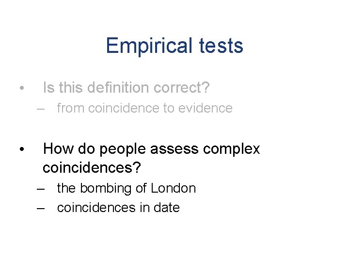 Empirical tests • Is this definition correct? – from coincidence to evidence • How