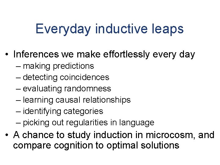 Everyday inductive leaps • Inferences we make effortlessly every day – making predictions –
