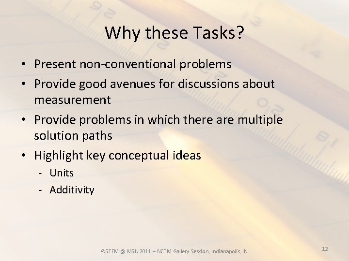 Why these Tasks? • Present non-conventional problems • Provide good avenues for discussions about