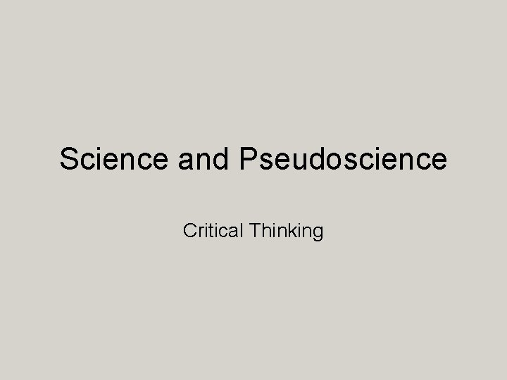 Science and Pseudoscience Critical Thinking 