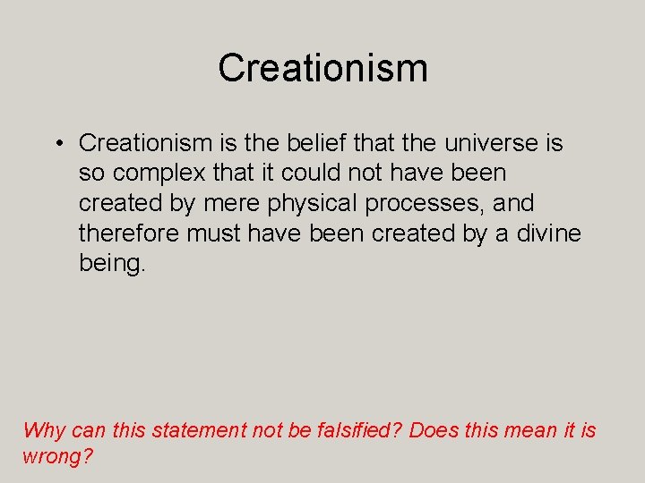 Creationism • Creationism is the belief that the universe is so complex that it