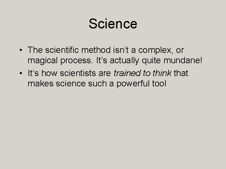 Science • The scientific method isn’t a complex, or magical process. It’s actually quite