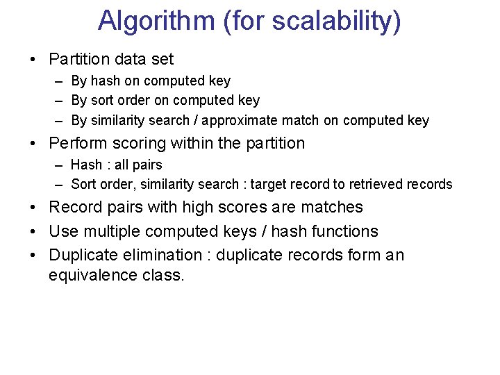 Algorithm (for scalability) • Partition data set – By hash on computed key – Algorithm (for scalability) • Partition data set – By hash on computed key –