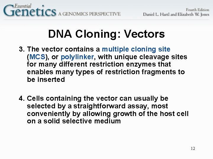 DNA Cloning: Vectors 3. The vector contains a multiple cloning site (MCS), or polylinker,