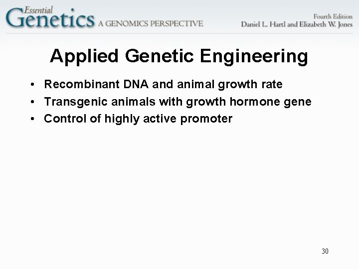 Applied Genetic Engineering • Recombinant DNA and animal growth rate • Transgenic animals with