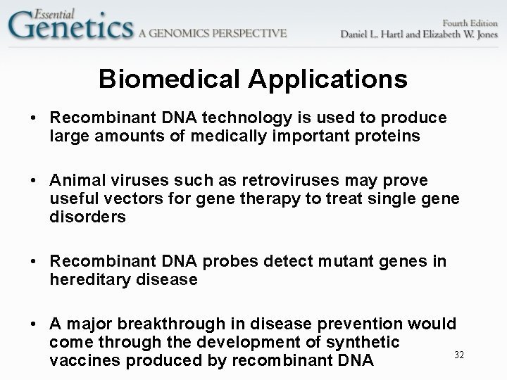 Biomedical Applications • Recombinant DNA technology is used to produce large amounts of medically