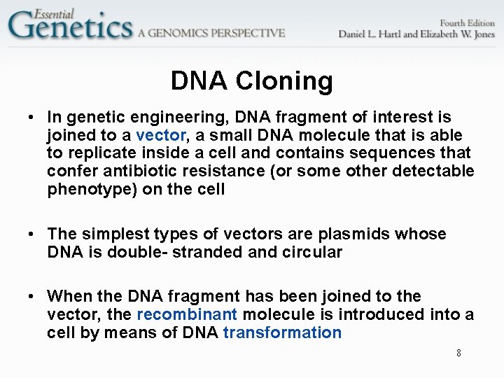 DNA Cloning • In genetic engineering, DNA fragment of interest is joined to a