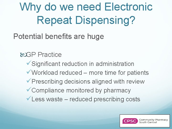 Why do we need Electronic Repeat Dispensing? Potential benefits are huge GP Practice üSignificant