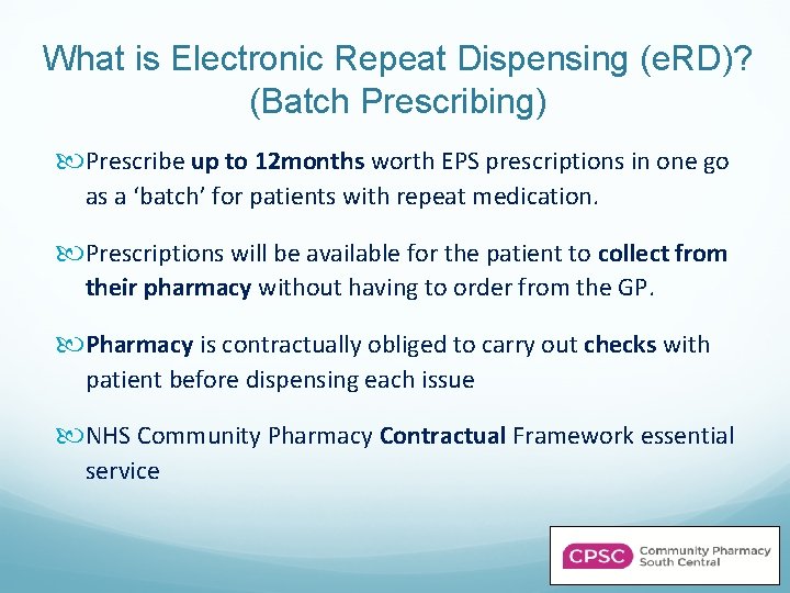 What is Electronic Repeat Dispensing (e. RD)? (Batch Prescribing) Prescribe up to 12 months