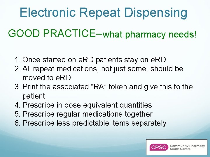Electronic Repeat Dispensing GOOD PRACTICE– what pharmacy needs! 1. Once started on e. RD