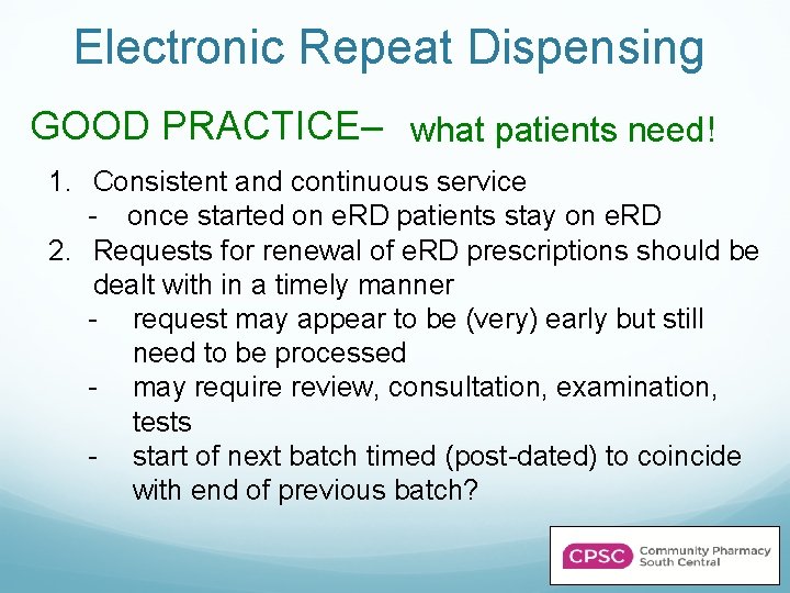 Electronic Repeat Dispensing GOOD PRACTICE– what patients need! 1. Consistent and continuous service -