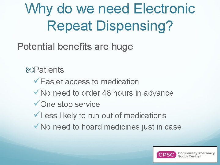 Why do we need Electronic Repeat Dispensing? Potential benefits are huge Patients üEasier access