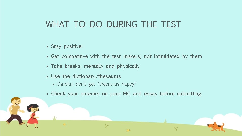 WHAT TO DO DURING THE TEST § Stay positive! § Get competitive with the