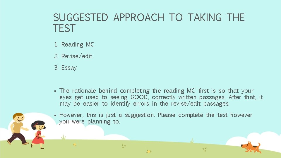 SUGGESTED APPROACH TO TAKING THE TEST 1. Reading MC 2. Revise/edit 3. Essay §