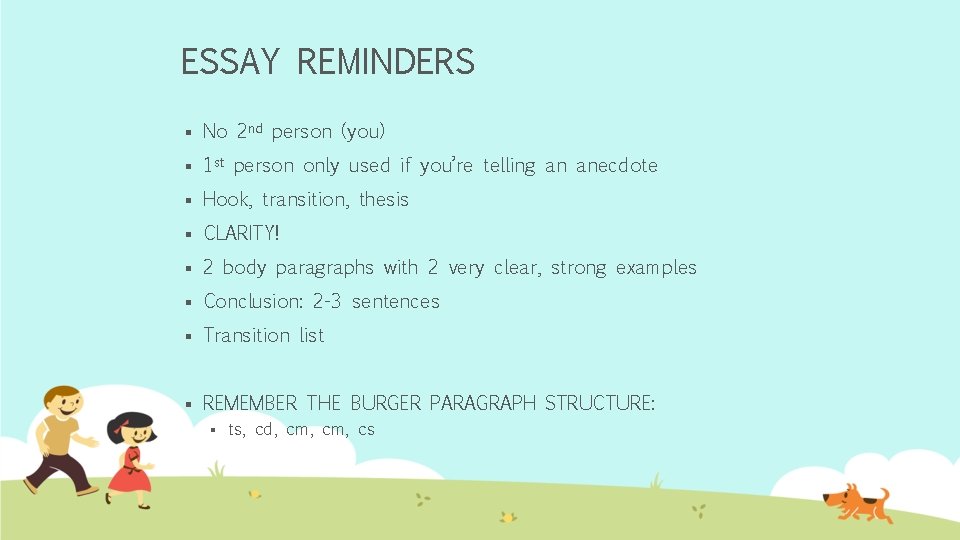 ESSAY REMINDERS § No 2 nd person (you) § 1 st person only used