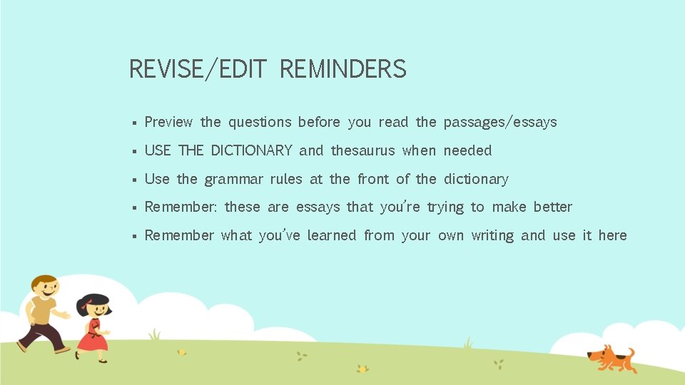 REVISE/EDIT REMINDERS § Preview the questions before you read the passages/essays § USE THE