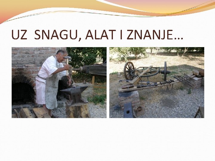 UZ SNAGU, ALAT I ZNANJE… 