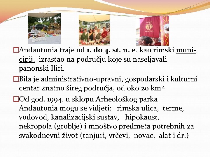 �Andautonia traje od 1. do 4. st. n. e. kao rimski municipij, izrastao na