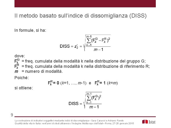 Il metodo basato sull’indice di dissomiglianza (DISS) In formule, si ha: dove: = freq.