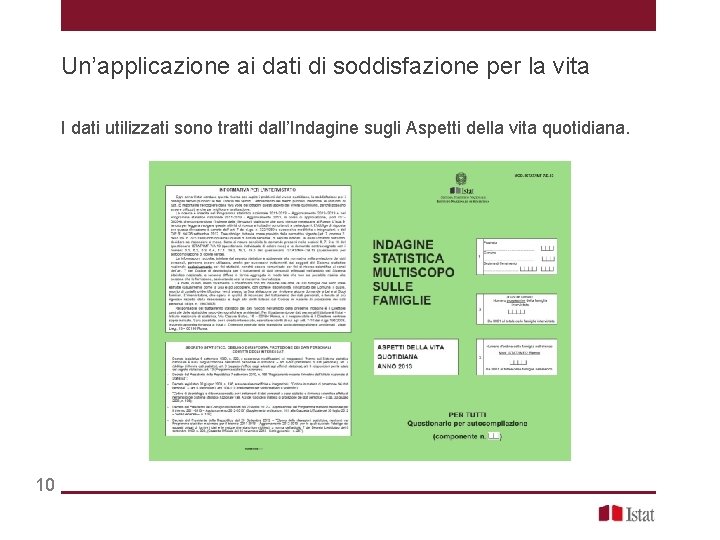 Un’applicazione ai dati di soddisfazione per la vita I dati utilizzati sono tratti dall’Indagine