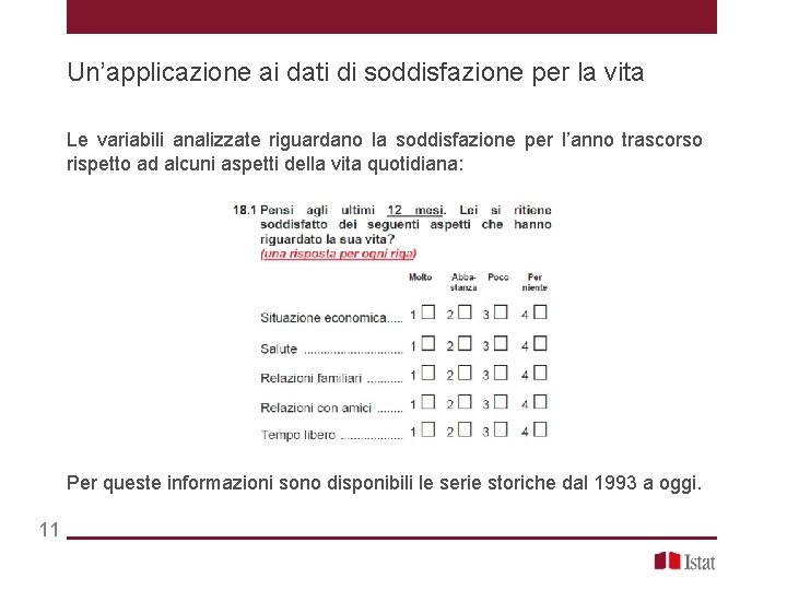 Un’applicazione ai dati di soddisfazione per la vita Le variabili analizzate riguardano la soddisfazione