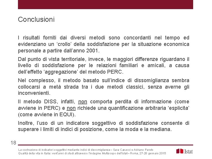 Conclusioni I risultati forniti dai diversi metodi sono concordanti nel tempo ed evidenziano un