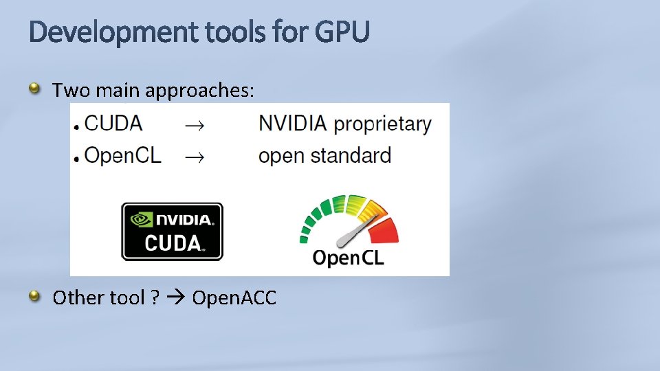 Two main approaches: Other tool ? Open. ACC 