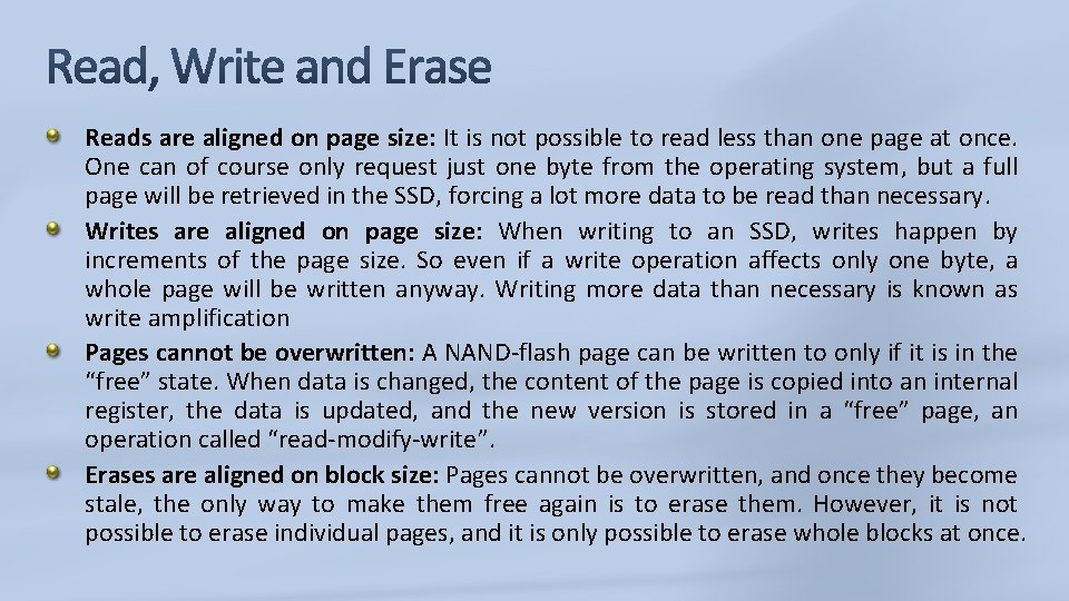 Reads are aligned on page size: It is not possible to read less than