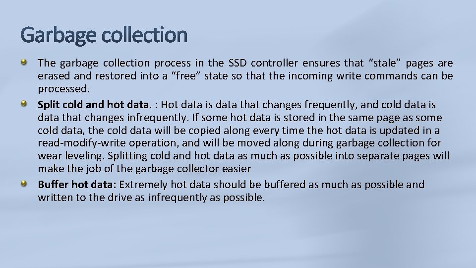 The garbage collection process in the SSD controller ensures that “stale” pages are erased