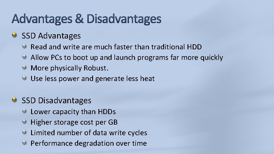 SSD Advantages Read and write are much faster than traditional HDD Allow PCs to