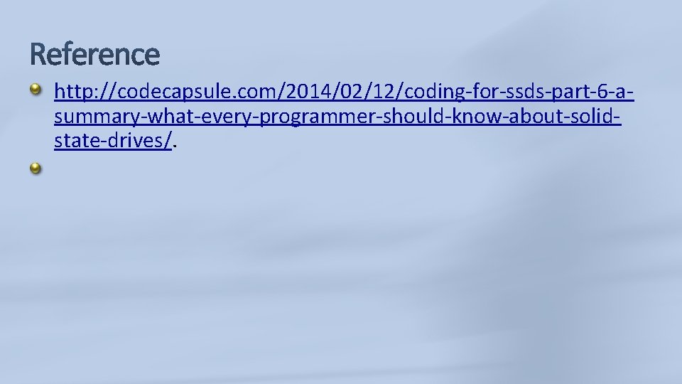 http: //codecapsule. com/2014/02/12/coding-for-ssds-part-6 -asummary-what-every-programmer-should-know-about-solidstate-drives/. 
