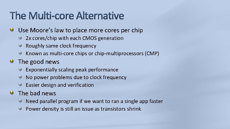 Use Moore’s law to place more cores per chip 2 x cores/chip with each