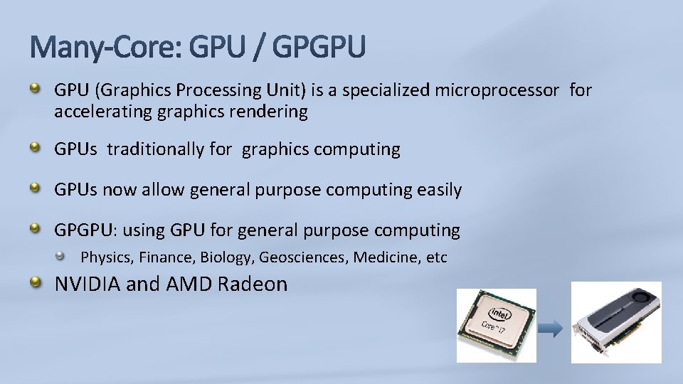 GPU (Graphics Processing Unit) is a specialized microprocessor for accelerating graphics rendering GPUs traditionally