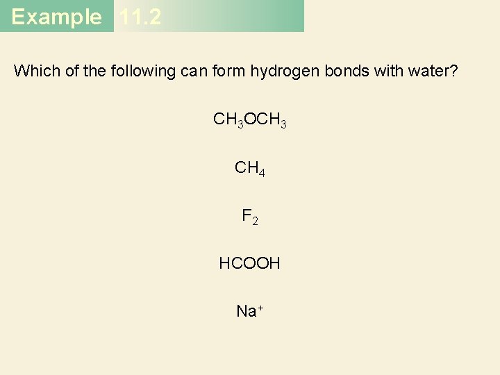 Example 11. 2 Which of the following can form hydrogen bonds with water? CH