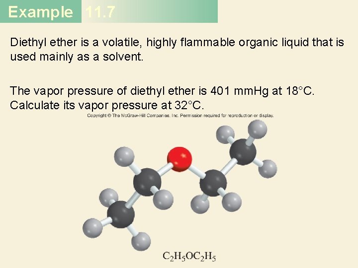 Example 11. 7 Diethyl ether is a volatile, highly flammable organic liquid that is