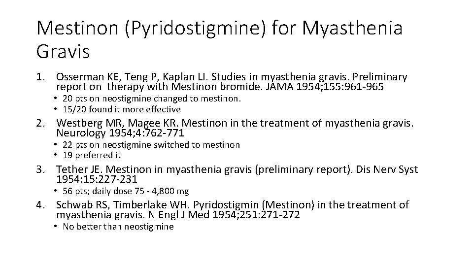 Mestinon (Pyridostigmine) for Myasthenia Gravis 1. Osserman KE, Teng P, Kaplan LI. Studies in