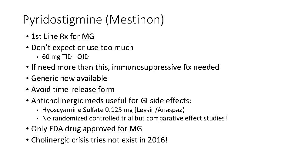 Pyridostigmine (Mestinon) • 1 st Line Rx for MG • Don’t expect or use