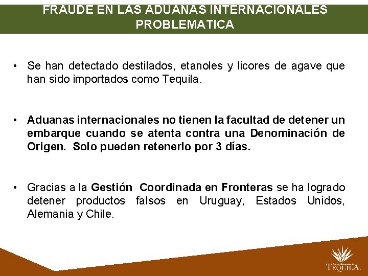 FRAUDE EN LAS ADUANAS INTERNACIONALES PROBLEMATICA • Se han detectado destilados, etanoles y licores