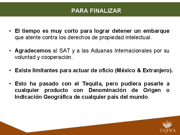 PARA FINALIZAR • El tiempo es muy corto para lograr detener un embarque atente