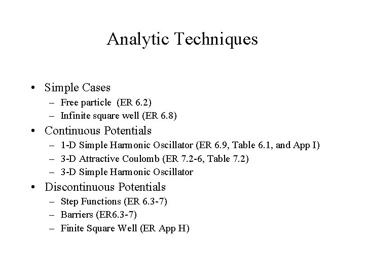 Analytic Techniques • Simple Cases – Free particle (ER 6. 2) – Infinite square