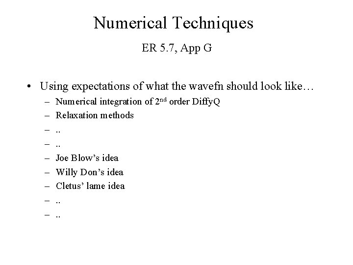Numerical Techniques ER 5. 7, App G • Using expectations of what the wavefn