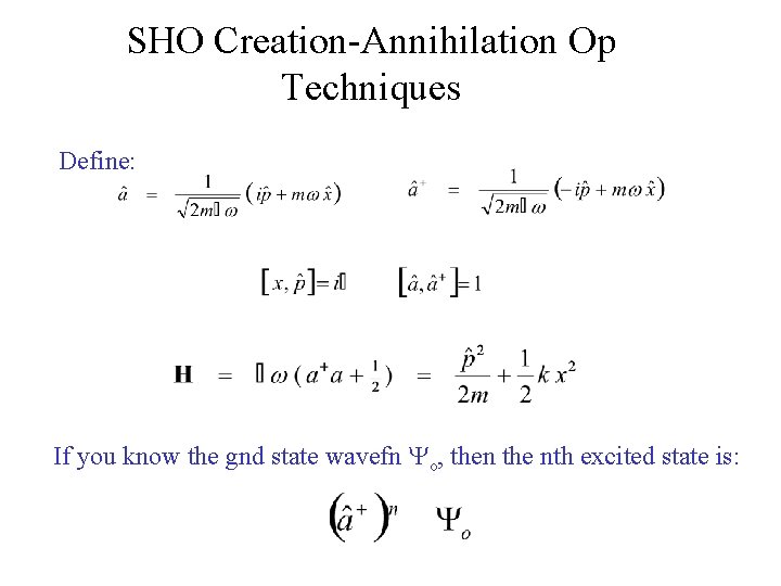 SHO Creation-Annihilation Op Techniques Define: If you know the gnd state wavefn Yo, then